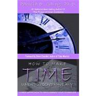 How to Make Time When You Don't Have Any by Garcy, Pamela D., Ph.d., 9781453770184