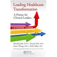 Leading Health Care Transformation by Joshi, Maulik; Erb, Natalie; Zhang, Sonia; Sikka, Rishi, M.D.; Perlin, Jonathan B., M.D., Ph.D., 9781498700184