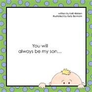 You Will Always Be My Son... by Nielsen, Kelli; Benham, Kelly, 9781608440184