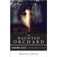 The Haunted Orchard by Richard Le Gallienne, 9781619400184