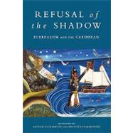 Refusal of the Shadow Surrealism and the Caribbean by Fijalkowski, Krzysztof; Richardson, Michael; Fijalkowski, Krzysztof; Richardson, Michael, 9781859840184