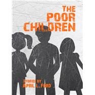 The Poor Children by Ford, April L., 9781939650184