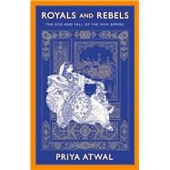 Royals and Rebels The Rise and Fall of the Sikh Empire by Atwal, Priya, 9780197690185