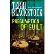 Presumption of Guilt by Terri Blackstock, New York Times Bestselling Author, 9780310200185