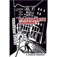 Passionate Journey A Vision in Woodcuts by Masereel, Frans, 9780486460185