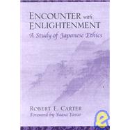 Encounter With Enlightenment: A Study of Japanese Ethics by Carter, Robert Edgar, 9780791450185