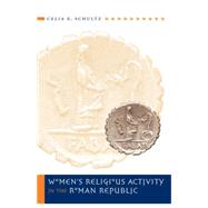 Women's Religious Activity in the Roman Republic by Schultz, Celia E., 9780807830185