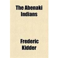 The Abenaki Indians by Kidder, Frederic, 9781153790185