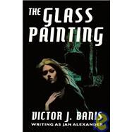 The Glass Painting by Banis, Victor J., 9781434400185