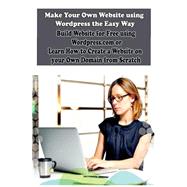 Make Your Own Website Using Wordpress the Easy Way by Koul, Sanjana, 9781507760185