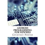 Android Programming for Newbies by Porter, Courtney, 9781523810185