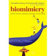 Biomimicry When Nature Inspires Amazing Inventions by Menu, Seraphine; Walker, Emmanuelle; Waters, Alyson, 9781644210185