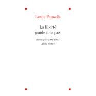 La Libert guide mes pas by Louis Pauwels, 9782226020185