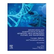 Identification and Quantification of Drugs, Metabolites, Drug Metabolizing Enzymes, and Transporters by Ma, Shuguang; Chowdhury, Swapan, 9780128200186