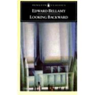 Looking Backward : 2000-1887 by Bellamy, Edward, 9780140390186