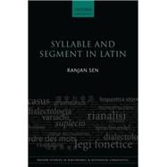 Syllable and Segment in Latin by Sen, Ranjan, 9780199660186