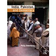 India, Pakistan, and Democracy: Solving the Puzzle of Divergent Paths by Oldenburg; Philip, 9780415780186