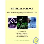 Physical Science What the Technology Professional Needs to Know by Enloe, C. Lon; Garnett, Elizabeth; Miles, Jonathan; Swanson, Stephen, 9780471360186