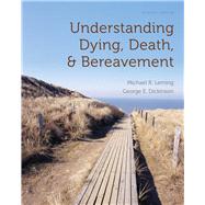 Understanding Dying, Death, and Bereavement by Leming, Michael R.; Dickinson, George E., 9780495810186