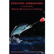 Evolving Approaches to Managing Marine Recreational Fisheries by Leal, Donald R., 9780739130186