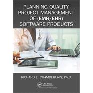 Planning Quality Project Management of Emr/Ehr Software Products by Chamberlain, Richard, 9781138310186