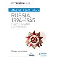 My Revision Notes: AQA GCSE (91) History: Russia, 18941945: Tsardom and communism by Matthew Fearns-Davies, 9781398310186