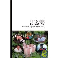 It's Ok to Say No : A Bucket System for Living by Friesen, Valerie J., 9781412090186