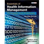 Essentials of Health Information Management Principles and Practices by Green, Michelle A.; Bowie, Mary Jo, 9781439060186