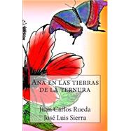 Ana en las tierras de la ternura by Rueda, Juan Carlos; Sierra, Jos Luis, 9781499150186