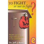 To Fight or Not to Fight by Barnes, Jeff, 9781585970186