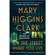On the Street Where You Live by Clark, Mary Higgins, 9781668060186