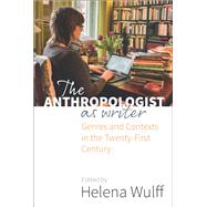 The Anthropologist As Writer by Wulff, Helena, 9781785330186