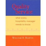 Quality Service What Every Hospitality Manager Needs to Know by Martin, William B., Ph.D., 9780130930187