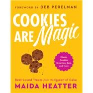 Cookies Are Magic Classic Cookies, Brownies, Bars, and More by Heatter, Maida; Perelman, Deb, 9780316460187