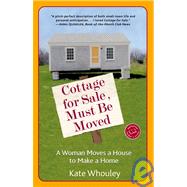 Cottage for Sale, Must Be Moved A Woman Moves a House to Make a Home by WHOULEY, KATE, 9780345480187