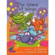 The Island of Wingo by Eggleton, Jill; McGrath, Raymond, 9780763570187