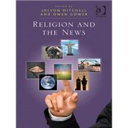 Religion and the News by Gower,Owen, 9781409420187