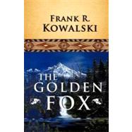 The Golden Fox by Kowalski, Frank R., 9781466920187