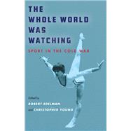 The Whole World Was Watching by Edelman, Robert; Young, Christopher, 9781503610187