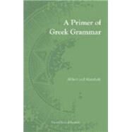Primer of Greek Grammar by Abbott, Evelyn; Mansfield, Edwin, 9781585100187