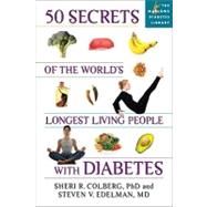 50 Secrets of the Longest Living People With Diabetes by Colberg, Sheri R.; Edelman, Steven V., 9781600940187