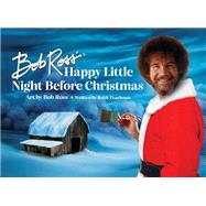 Bob Ross' Happy Little Night Before Christmas by Ross, Bob; Pearlman, Robb, 9781637740187