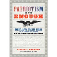 Patriotism Is Not Enough by Hayward, Steven F., 9781641770187