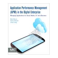 Application Performance Management in the Digital Enterprise by Sturm, Rick; Pollard, Carol; Craig, Julie, 9780128040188