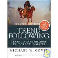Trend Following (Updated Edition) Learn to Make Millions in Up or Down Markets by Covel, Michael W., 9780137020188
