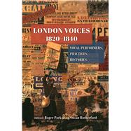 London Voices, 18201840 by Parker, Roger; Rutherford, Susan, 9780226670188