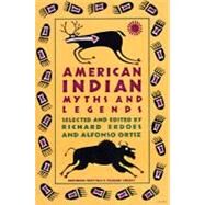 American Indian Myths and Legends by Erdoes, Richard; Ortiz, Alfonso, 9780394740188