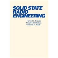 SOLID STATE RADIO ENGINEERING by Krauss, Herbert L.; Bostian, Charles W.; Raab, Frederick H., 9780471030188