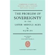 The Problem of Sovereignty in the Later Middle Ages: The Papal Monarchy with Augustinus Triumphus and the Publicists by Michael Wilks, 9780521070188