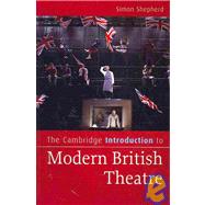 The Cambridge Introduction to Modern British Theatre by Simon Shepherd, 9780521690188